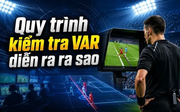 Công nghệ VAR bóng đá hoạt động như thế nào?