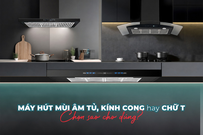 Máy hút mùi có nhiều kiểu dáng như âm tủ, kính cong, chữ T, đảo bếp và âm bàn. 
