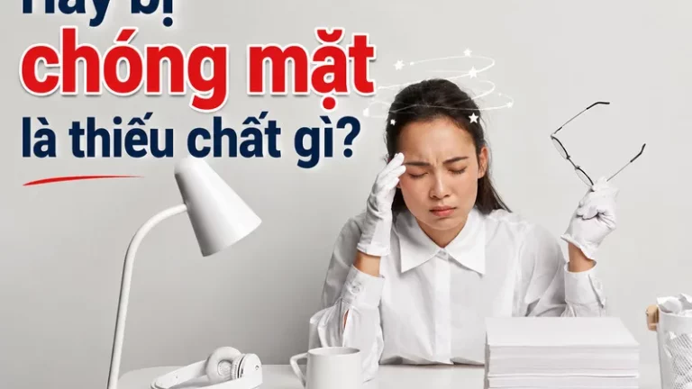Hay bị chóng mặt là thiếu chất gì và cách cải thiện hiệu quả